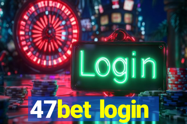 47bet login